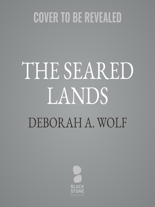 Title details for The Seared Lands by Deborah A. Wolf - Wait list